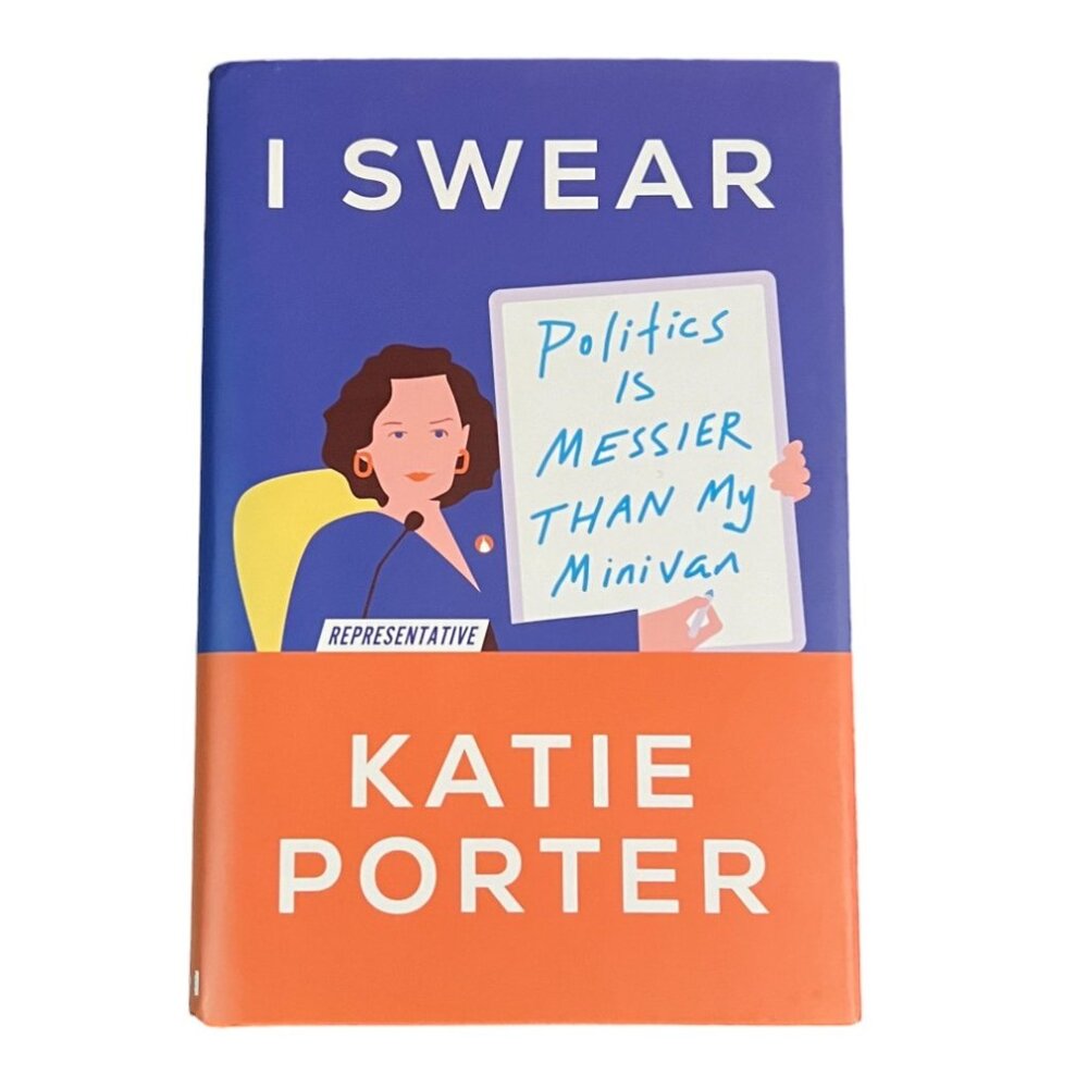I Swear, Politics is Messier than My Minivan by Representative Katie Porter